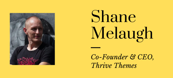 Interview with Shane Melaugh, CEO of Thrive Themes
